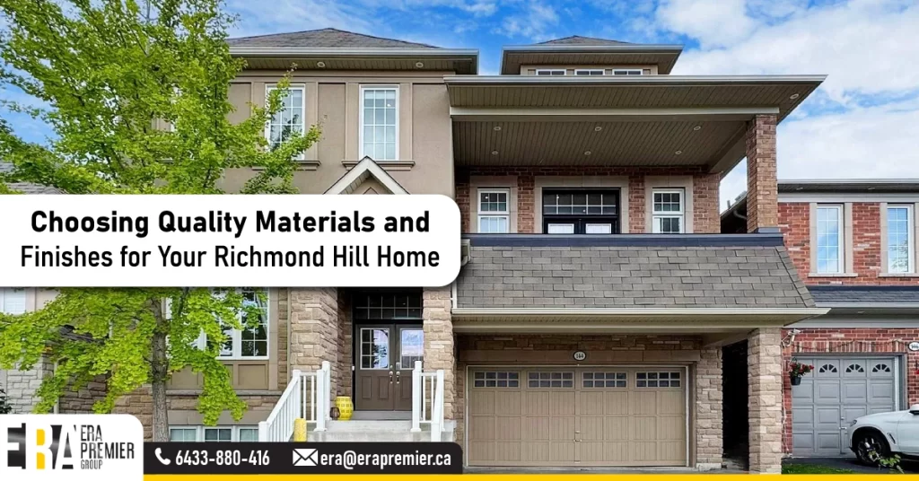Choosing Quality Materials and Finishes for Your Richmond Hill Home