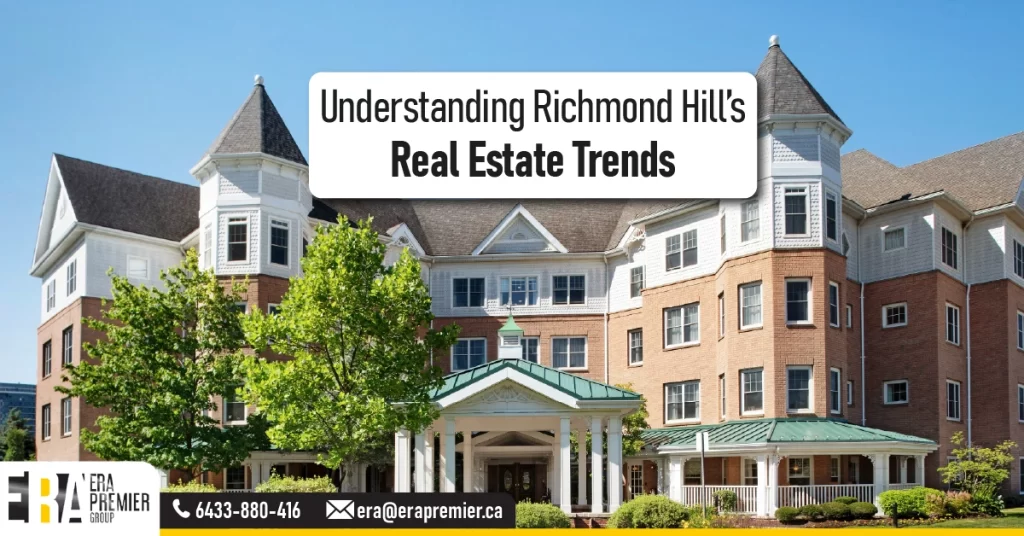 Understanding Richmond Hill’s Real Estate Trends