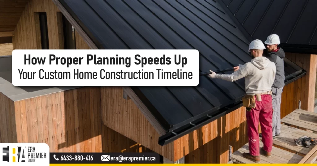 How Proper Planning Speeds Up Your Custom Home Construction Timeline