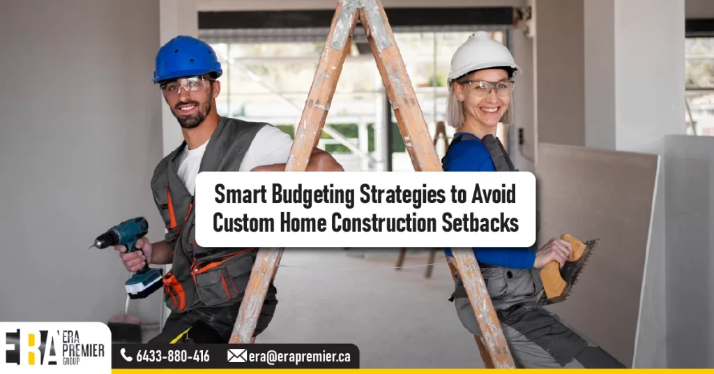 Smart Budgeting Strategies to Avoid Custom Home Construction Setbacks