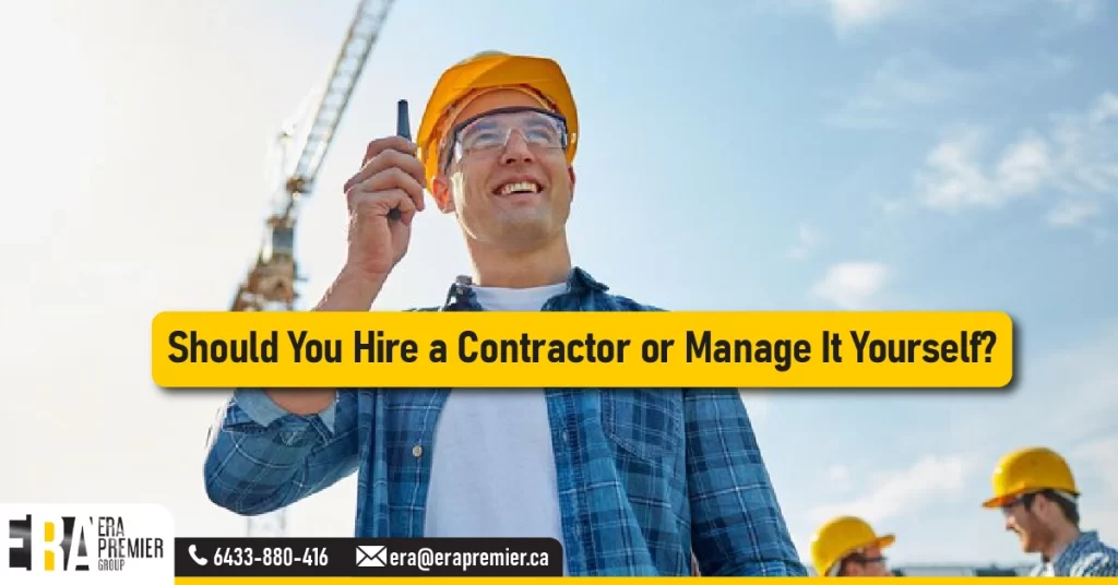 Should You Hire a Contractor or Manage It Yourself?