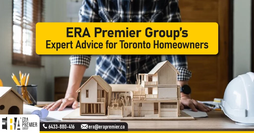 ERA Premier Group’s Expert Advice for Toronto Homeowners