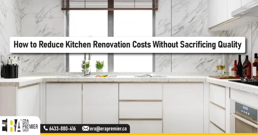 How to Reduce Kitchen Renovation Costs Without Sacrificing Quality